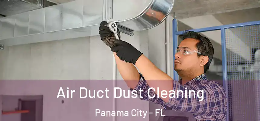  Air Duct Dust Cleaning Panama City - FL
