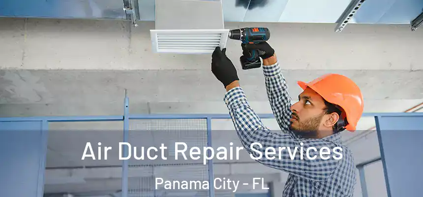 Air Duct Repair Services Panama City - FL