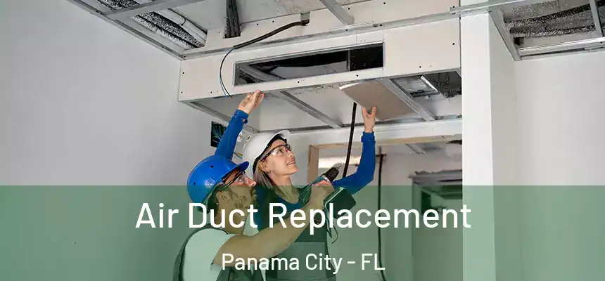Air Duct Replacement Panama City - FL