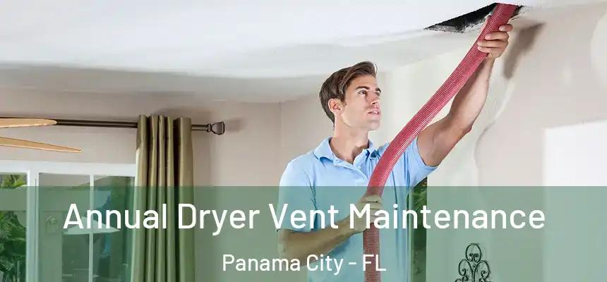 Annual Dryer Vent Maintenance Panama City - FL