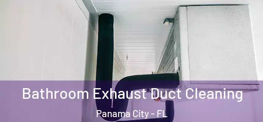  Bathroom Exhaust Duct Cleaning Panama City - FL
