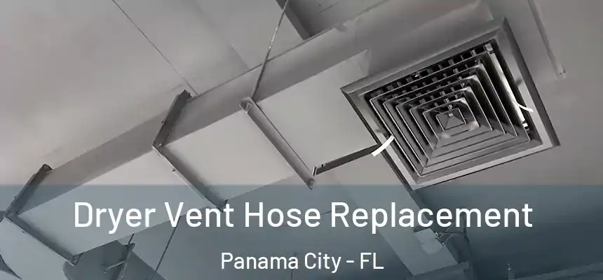 Dryer Vent Hose Replacement Panama City - FL