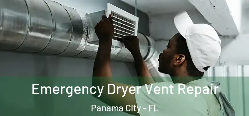 Emergency Dryer Vent Repair Panama City - FL