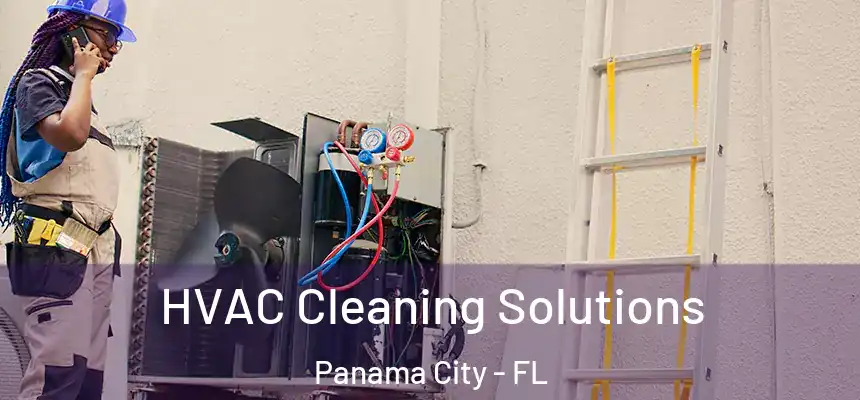 HVAC Cleaning Solutions Panama City - FL