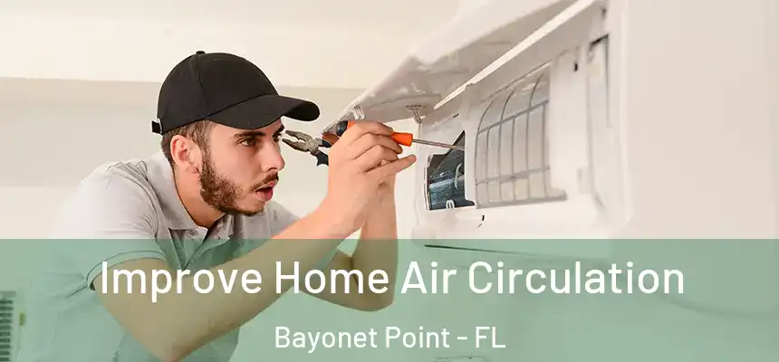 Improve Home Air Circulation Bayonet Point - FL