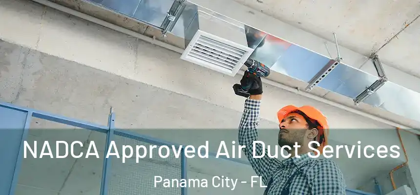 NADCA Approved Air Duct Services Panama City - FL