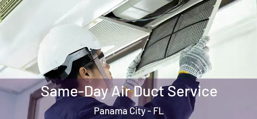 Same-Day Air Duct Service Panama City - FL